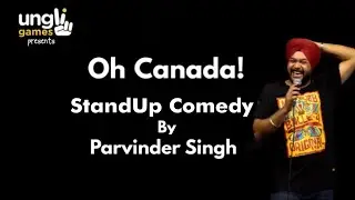 Oh Canada !! | Stand Up Comedy by Parvinder Singh