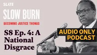 S8 Ep. 4: A National Disgrace | Slow Burn