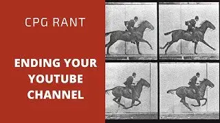 Bringing a YouTube Channel to an End - CPG Rant