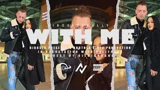 DIROSER X BULLY - WITH ME (VIDEOCLIPE OFICIAL)