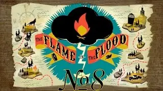 Прохождение The Flame in the Flood Серия 8 