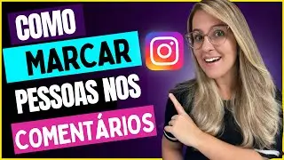 COMO MARCAR PESSOAS nos COMENTÁRIOS do INSTAGRAM - ATUALIZADO 2023