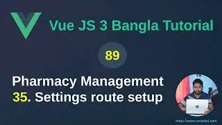 Vue.js 3 Bangla Tutorial: 89. Pharmacy Management Project - 35 Settings route setup