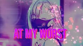 Nightcore - At My Worst