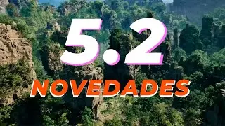 Unreal 5.2 Llega Cargado de Novedades