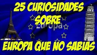25 CURIOSIDADES SOBRE EUROPA QUE NO SABIAS