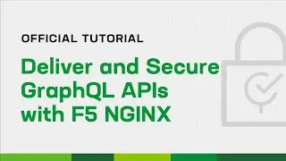 Deliver and Secure GraphQL APIs with F5 NGINX