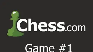 Chess Game #1 Chess.com - HD
