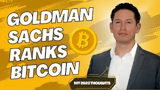 Goldman Sachs Ranks Bitcoin - My 2023 Crypto Thoughts