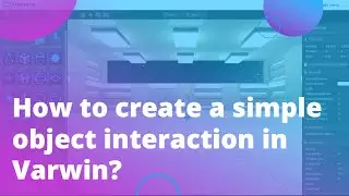 How to create a simple object interaction in Varwin - XR Learn