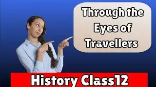 Through the Eyes of Travellers Notes #class12 #history #SchoolingGuide
