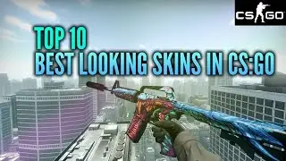 CS GO - Top 10 Best Looking Skins In CS:GO