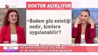 GÖZ KAPAĞI ESTETİĞİ , BADEM GÖZ HAKKINDA NUR VİRAL İLE SOHBET