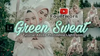 Tutorial terbaru 🔥 | Cara membuat preset Green sweat ala fourtwors | terbaru 2020 free download xmp