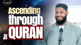 Ascending Through the Quran | Mufti Hussain Kamani | Anchored by the Quran 2023