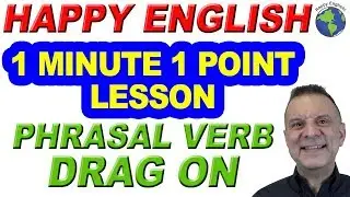 Phrasal Verb DRAG ON - 1 Minute, 1 Point English Lesson