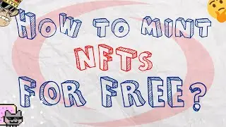 How to mint NFTs for FREE?