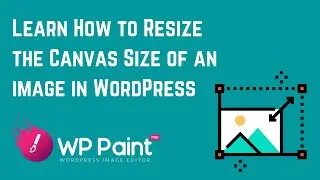 Learn How to Resize Canvas Size of Images in WordPress using WP Paint / WP Paint Pro Plugin