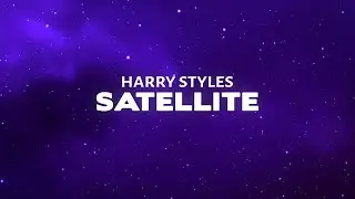 Harry Styles - Satellite (Lyrics)