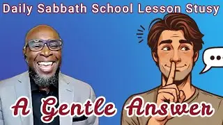 A Gentle Answer | Daily Sabbath School Lesson Study 11 | Quarter 4 2025