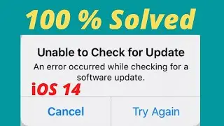 Unable to check for update iOS 14 | an error occurred while checking for a software update.