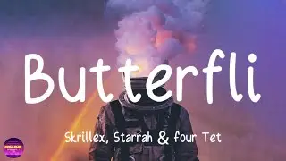Skrillex, Starrah & Four Tet - Butterflies (Lyrics)