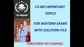 CS-403 IMPORTANT TOPICS FOR MID TERM EXAMS