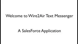 Wire2Air Text Messenger Salesforce App Overview