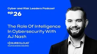 EP26 The Role of Intelligence in Cybersecurity with AJ Nash