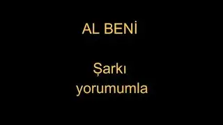 AL BENİ / Şarkı yorumumla