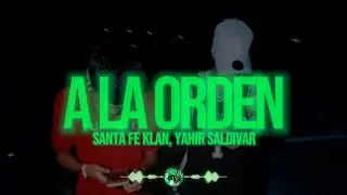 Santa Fe Klan, Yahir Saldivar - A LA ORDEN (LETRA)