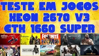 XEON E5 2670 V3 GTX 1660 SUPER TESTE EM JOGOS