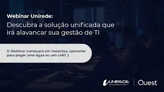 Webinar Unirede: Descubra a Solução Unificada que irá Alavancar sua Gestão de TI