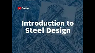 Introduction to Steel Design