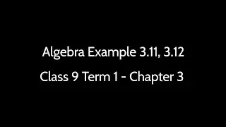 Chapter 3.Algebra-9th Term 1 Example 3.11,3.12
