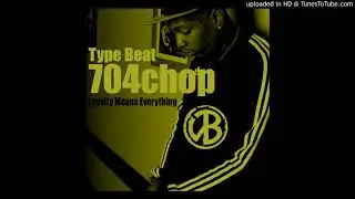 Loyalty Means Everything (704chop Type Beat)Type Beat Wigga