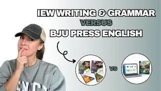 IEW Writing & Grammar vs BJU Press English Homeschool Curriculum