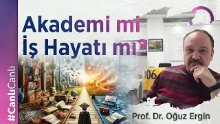 Akademi mi İş Hayatı mı?