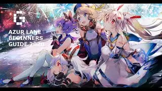 Azur Lane- 2020 Basic Beginners Guide For New Players!