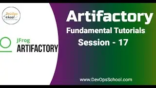 Session - 17 | Artifactory Fundamental Tutorials