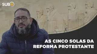 [SUB12] THE FIVE SOLAS OF THE PROTESTANT REFORMATION - Luciano Subirá