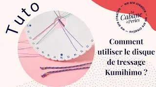 Tuto : Comment utiliser un disque de tressage Kumihimo ?