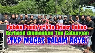 PELAKU P3MB*N*HAN DRIVER ONLINE BERHASIL DIAMANKAN TIM GABUNGAN!!