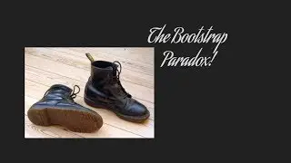 The Bootstrap Paradox- Part 1