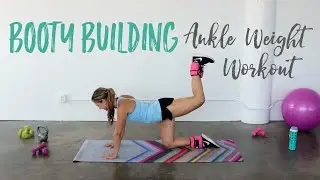 Booty Building Ankle Weight Workout | Butt Exercises with Ankle Weights
