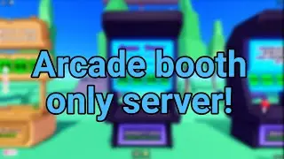 Arcade booth only server! (Pls Donate)