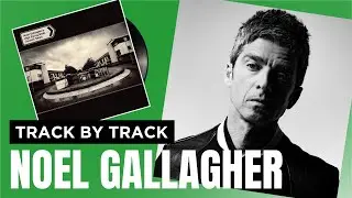 Noel Gallagher's High Flying Birds - Council Skies | X-Posure Album Playback