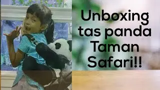 Unboxing Tas Panda dari Taman Safari!!!...Yeayyyy