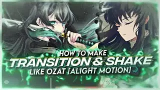HOW TO MAKE TRANSITION & SHAKE LIKE OZAT [ALIGHT MOTION]