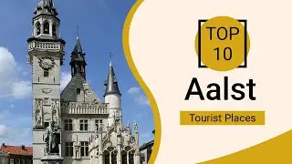 Top 10 Best Tourist Places to Visit in Aalst | Belgium - English